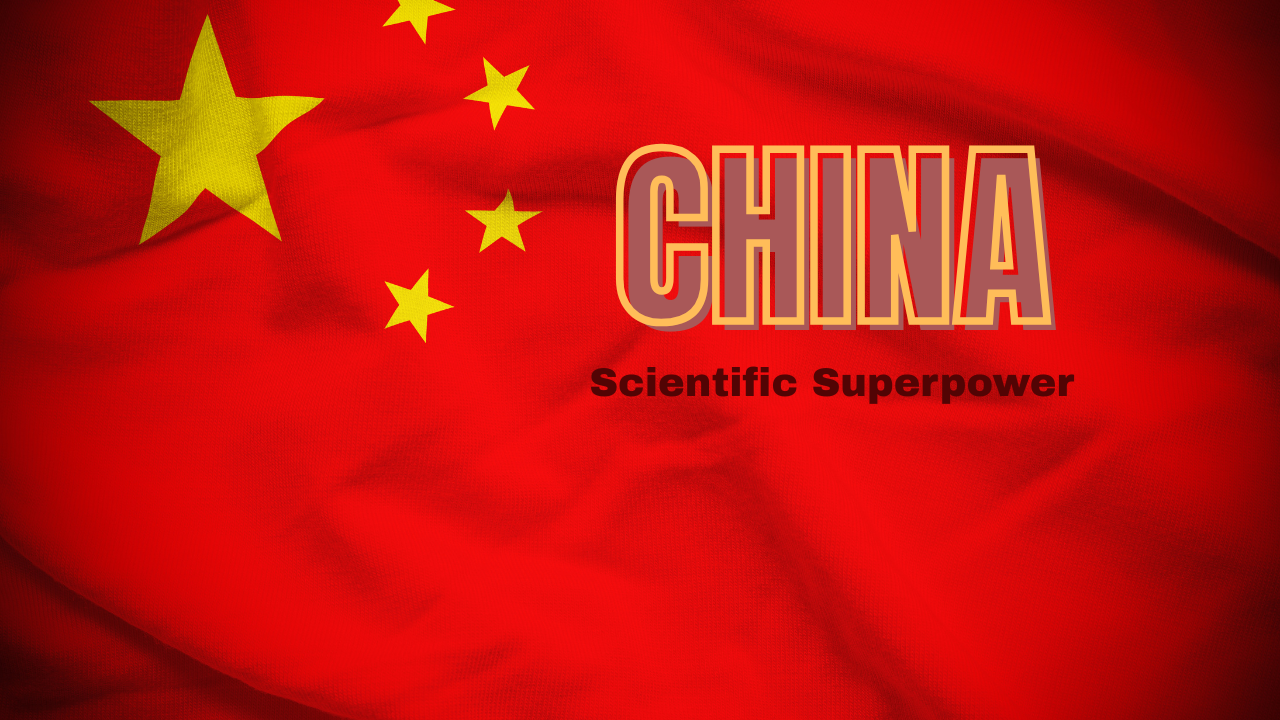 China’s Remarkable Rise as a Scientific Superpower