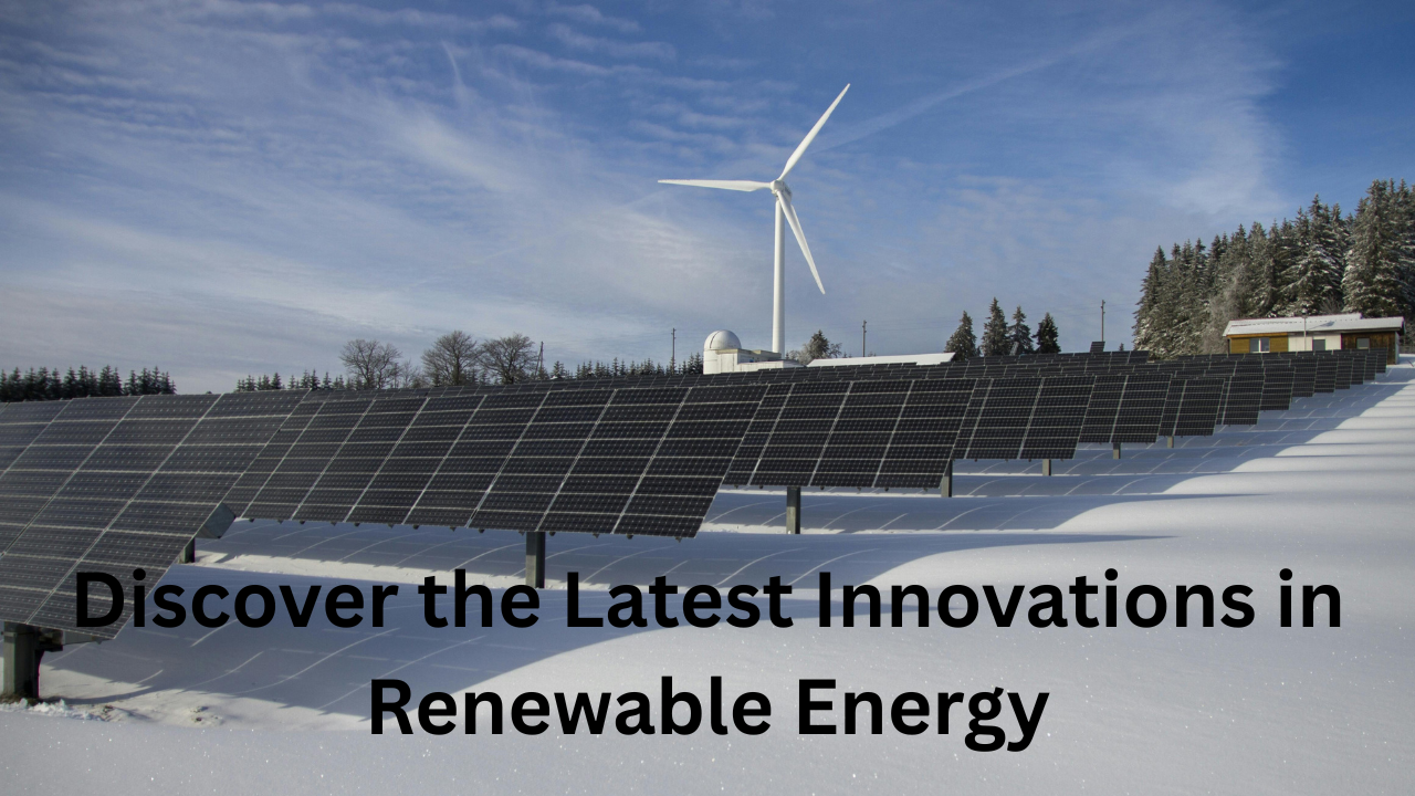 Latest Innovations in Renewable Energy 2025: The Dawn of a Greener Era