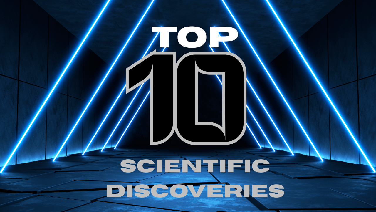 Top 10 Scientific Discoveries That Shaped History